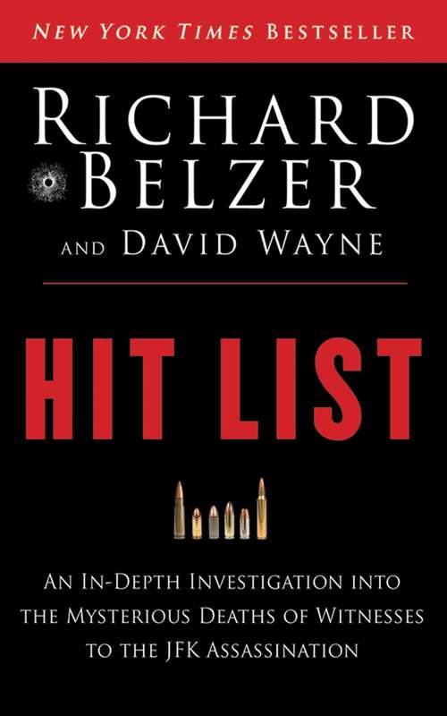 Book cover of Hit List: An In-Depth Investigation into the Mysterious Deaths of Witnesses to the JFK Assassination