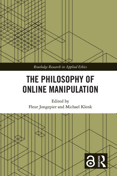 Book cover of The Philosophy of Online Manipulation (Routledge Research in Applied Ethics)
