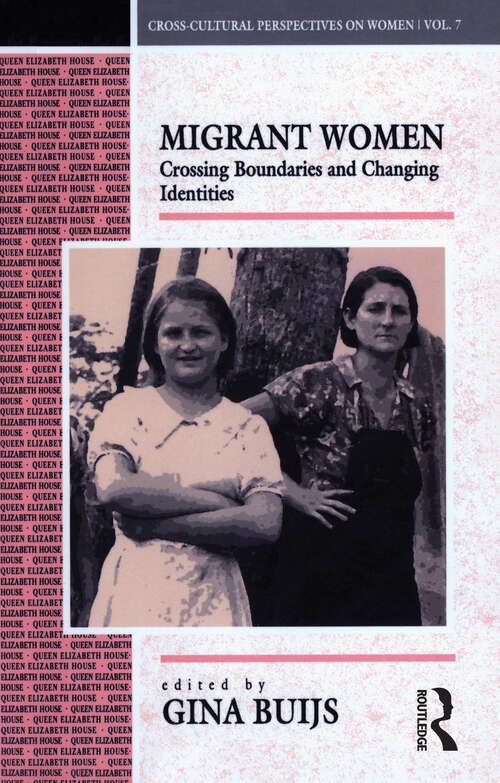 Book cover of Migrant Women: Crossing Boundaries and Changing Identities (Cross-Cultural Perspectives on Women)