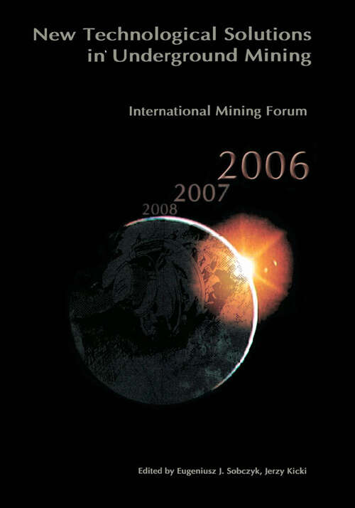 Book cover of International Mining Forum 2006, New Technological Solutions in Underground Mining: Proceedings of the 7th International Mining Forum, Cracow - Szczyrk - Wieliczka, Poland, February 2006 (1)