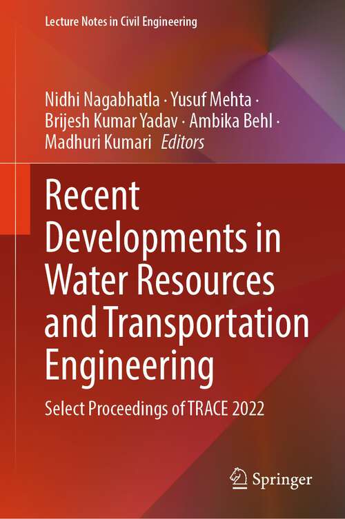Book cover of Recent Developments in Water Resources and Transportation Engineering: Select Proceedings of TRACE 2022 (1st ed. 2024) (Lecture Notes in Civil Engineering #353)