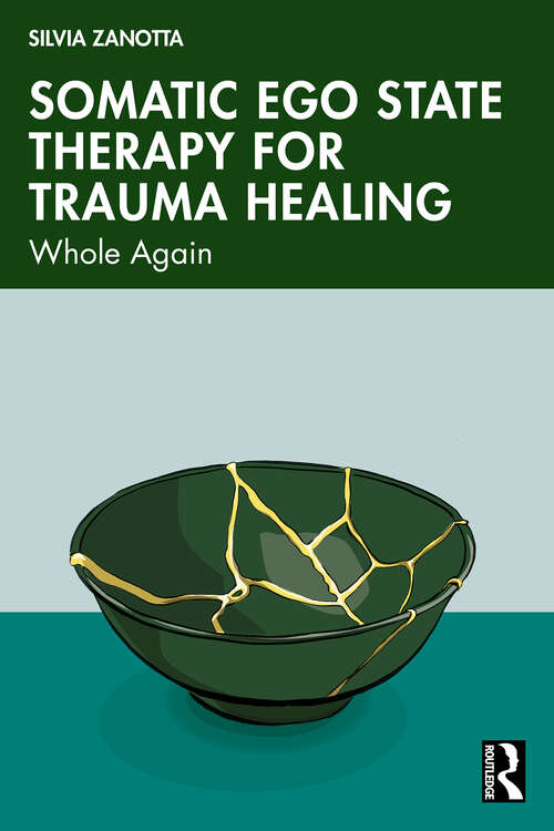 Book cover of Somatic Ego State Therapy for Trauma Healing: Whole Again