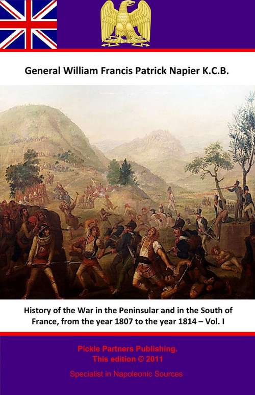 Book cover of History Of The War In The Peninsular And In The South Of France, From The Year 1807 To The Year 1814 – Vol. I (History Of The War In The Peninsular And In The South Of France, From The Year 1807 To The Year 1814 #1)