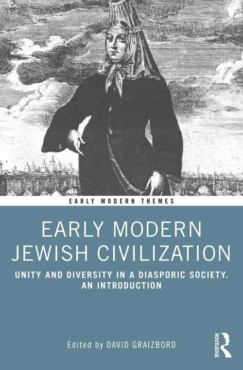 Book cover of Early Modern Jewish Civilization: Unity and Diversity in a Diasporic Society. An Introduction (Early Modern Themes)