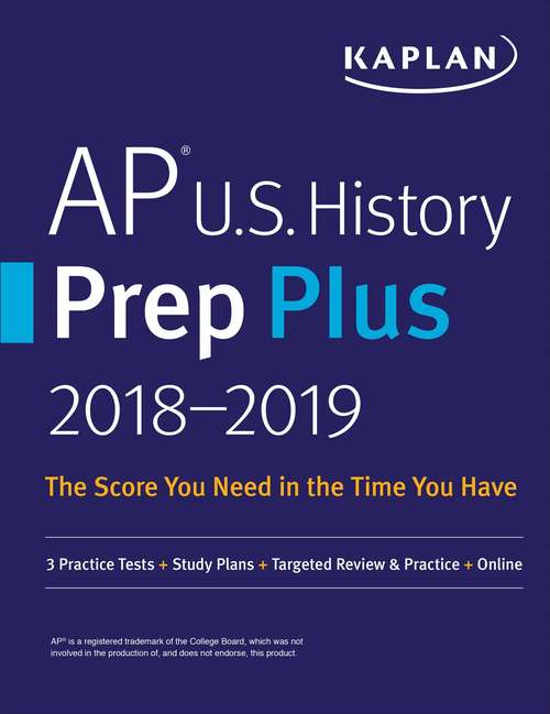 Book cover of AP U.S. History Prep Plus 2018-2019: 3 Practice Tests + Study Plans + Targeted Review & Practice + Online