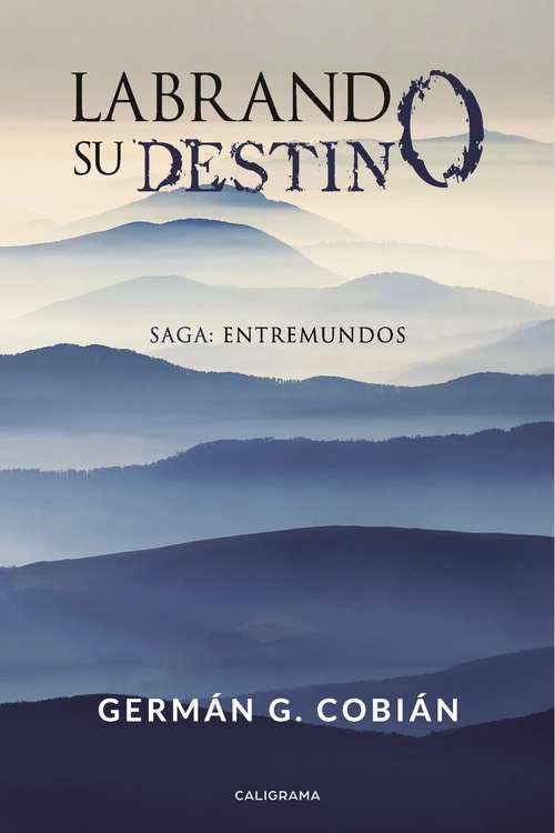 Book cover of Labrando su destino: Saga: Entremundos