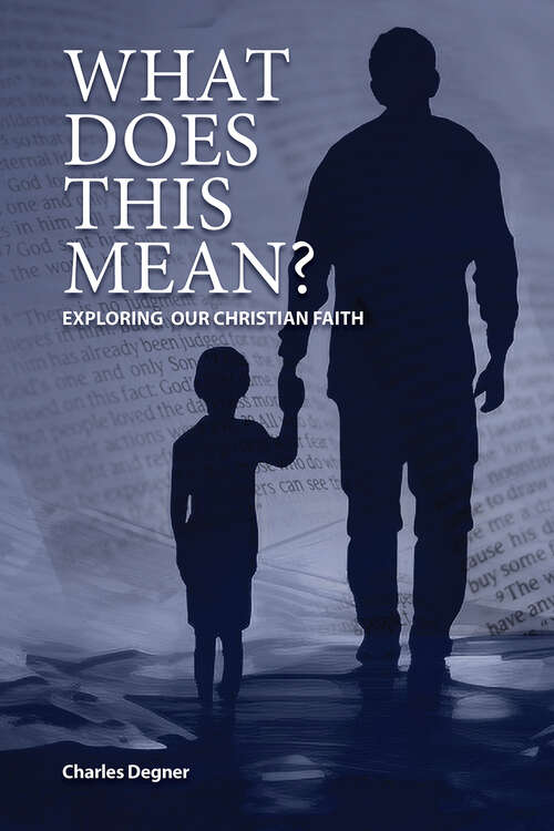 Book cover of What Does This Mean?: Exploring Our Christian Faith