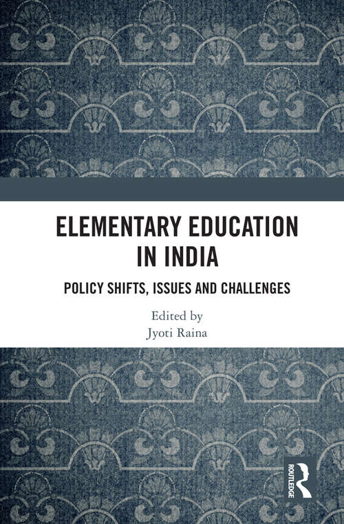 Book cover of Elementary Education in India: Policy Shifts, Issues and Challenges