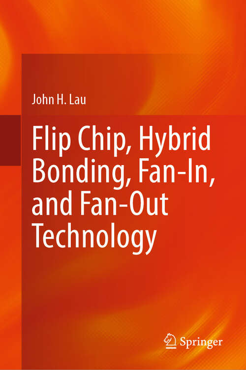 Book cover of Flip Chip, Hybrid Bonding, Fan-In, and Fan-Out Technology (2024)