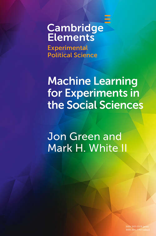 Book cover of Machine Learning for Experiments in the Social Sciences (Elements in Experimental Political Science)