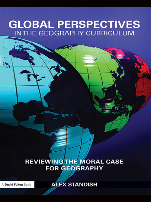 Book cover of Global Perspectives in the Geography Curriculum: Reviewing the Moral Case for Geography