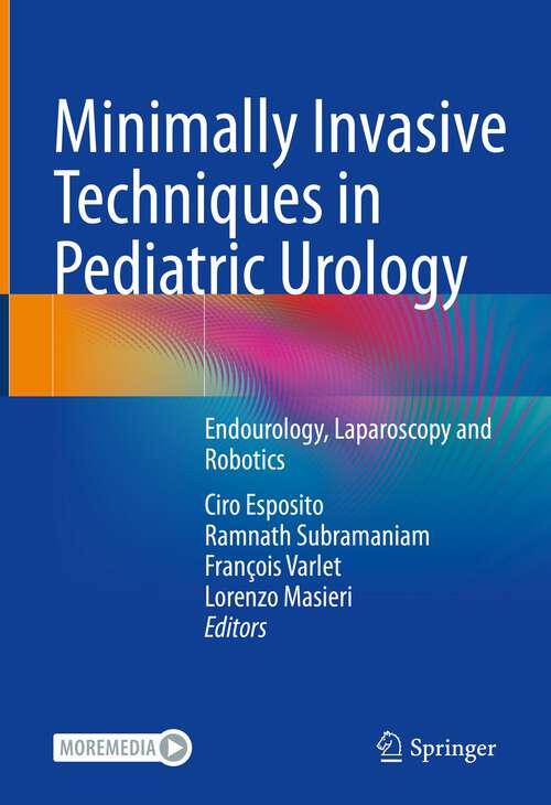 Book cover of Minimally Invasive Techniques in Pediatric Urology: Endourology, Laparoscopy and Robotics (1st ed. 2022)