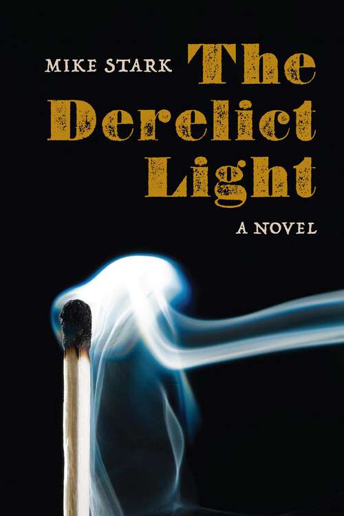 Book cover of The Derelict Light: A Novel