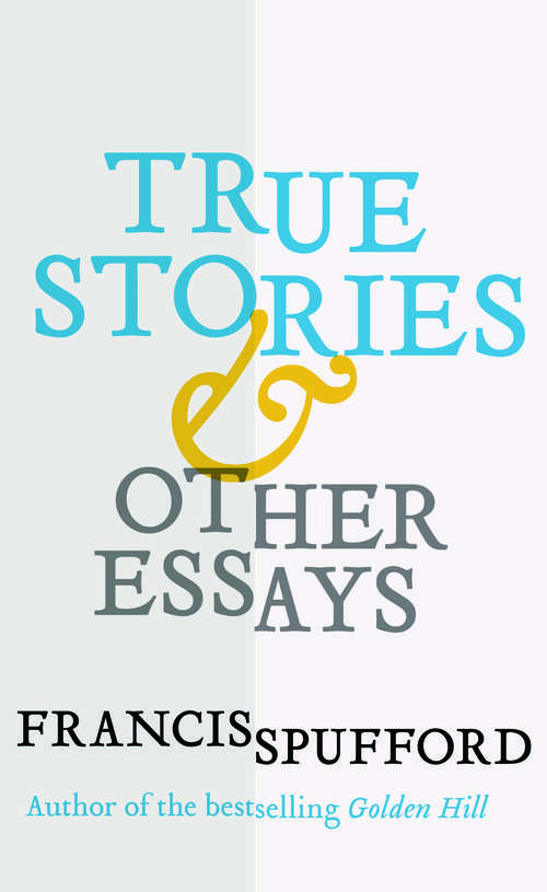 Book cover of True Stories & Other Essays