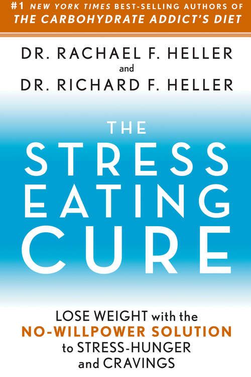 Book cover of The Stress-Eating Cure: Lose Weight with the No-Willpower Solution to Stress-Hunger and Cravings