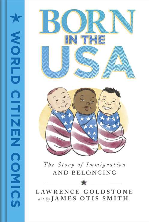 Book cover of Born in the USA: The Story of Immigration and Belonging (World Citizen Comics)