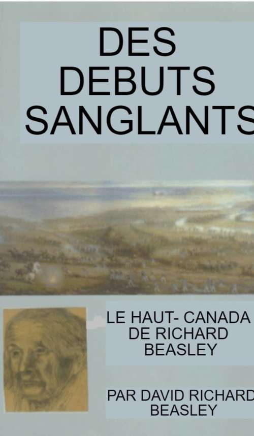 Book cover of Des débuts sanglants: Le Haut-Canada de Richard Beasley