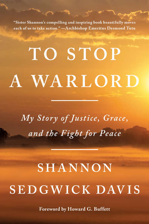 Book cover of To Stop a Warlord: My Story of Justice, Grace, and the Fight for Peace