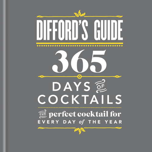 Book cover of Difford's Guide: The perfect cocktail for every day of the year