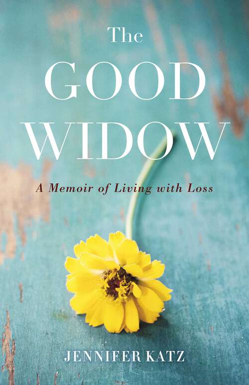 Book cover of The Good Widow: A Memoir of Living with Loss