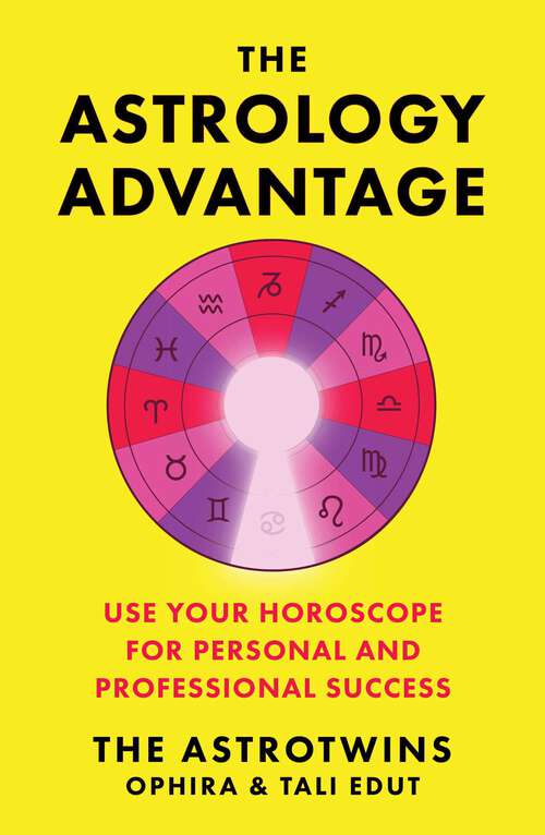 Book cover of The Astrology Advantage: Use Your Horoscope for Personal and Professional Success