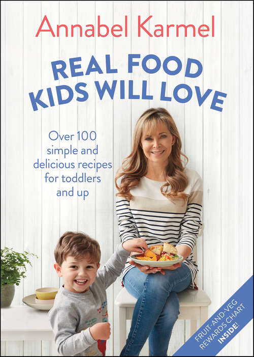 Book cover of Real Food Kids Will Love: Over 100 Simple and Delicious Recipes for Toddlers and Up
