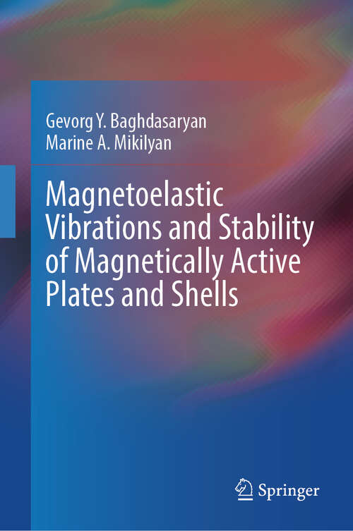 Book cover of Magnetoelastic Vibrations and Stability of Magnetically Active Plates and Shells (2024)