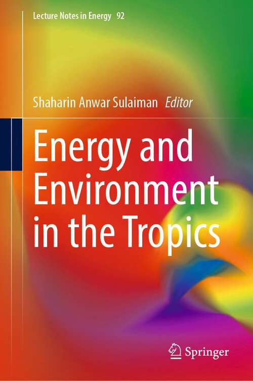 Book cover of Energy and Environment in the Tropics (1st ed. 2023) (Lecture Notes in Energy #92)