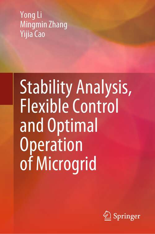 Book cover of Stability Analysis, Flexible Control and Optimal Operation of Microgrid (1st ed. 2023)
