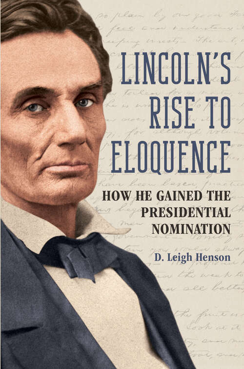 Book cover of Lincoln's Rise to Eloquence: How He Gained the Presidential Nomination