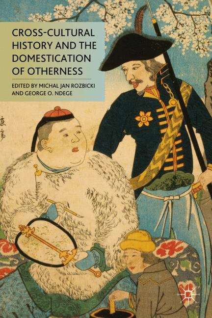 Book cover of Cross-Cultural History and the Domestication of Otherness