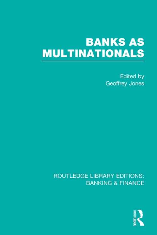 Book cover of Banks as Multinationals (Routledge Library Editions: Banking & Finance)