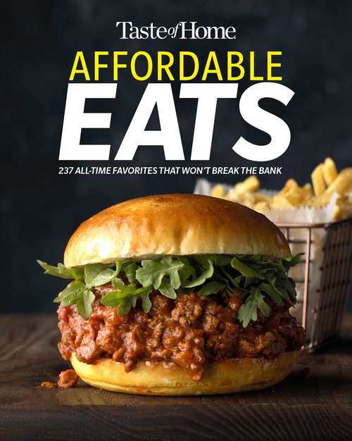 Book cover of Taste of Home Affordable Eats: 237 All Time Favorites that Won't Break the Bank