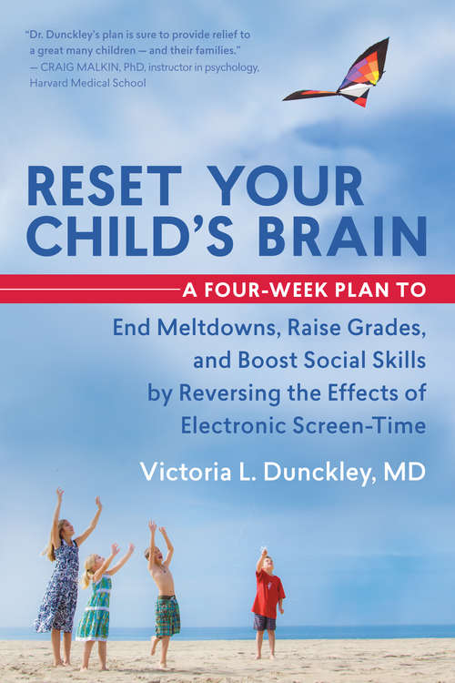 Book cover of Reset Your Child's Brain: A Four-Week Plan to End Meltdowns, Raise Grades, and Boost Social Skills by Reversing the Effects of Electronic Screen-Time