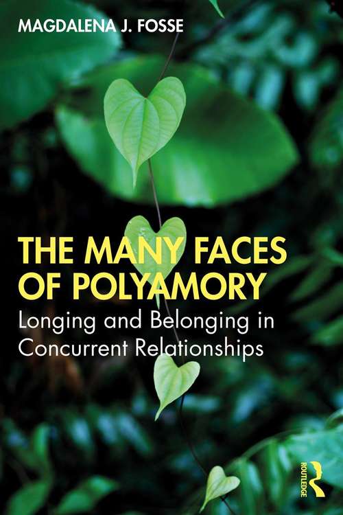 Book cover of The Many Faces of Polyamory: Longing and Belonging in Concurrent Relationships