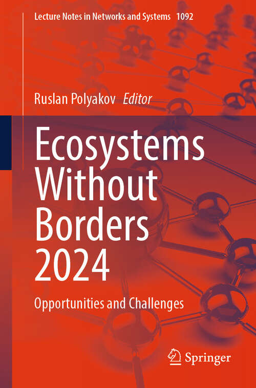 Book cover of Ecosystems Without Borders 2024: Opportunities and Challenges (2024) (Lecture Notes in Networks and Systems #1092)