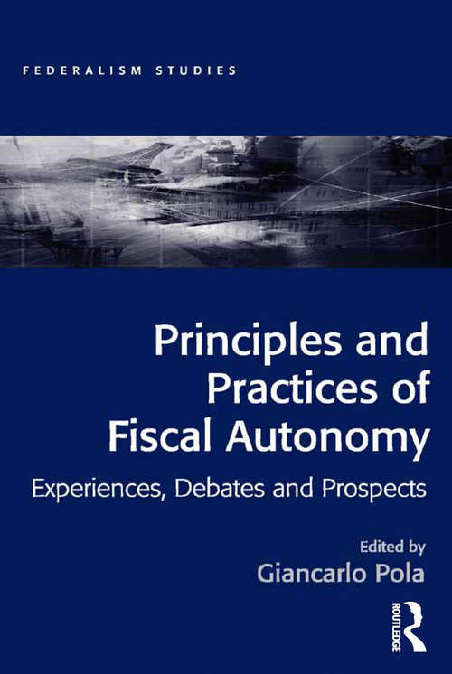 Book cover of Principles and Practices of Fiscal Autonomy: Experiences, Debates and Prospects (Federalism Studies)