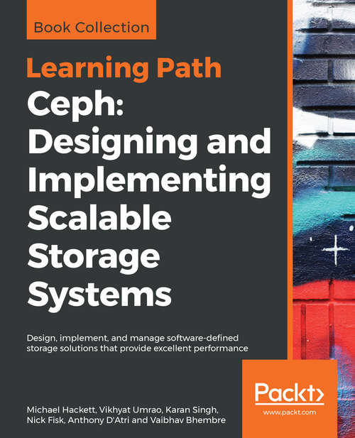 Book cover of Ceph: Design, implement, and manage software-defined storage solutions that provide excellent performance