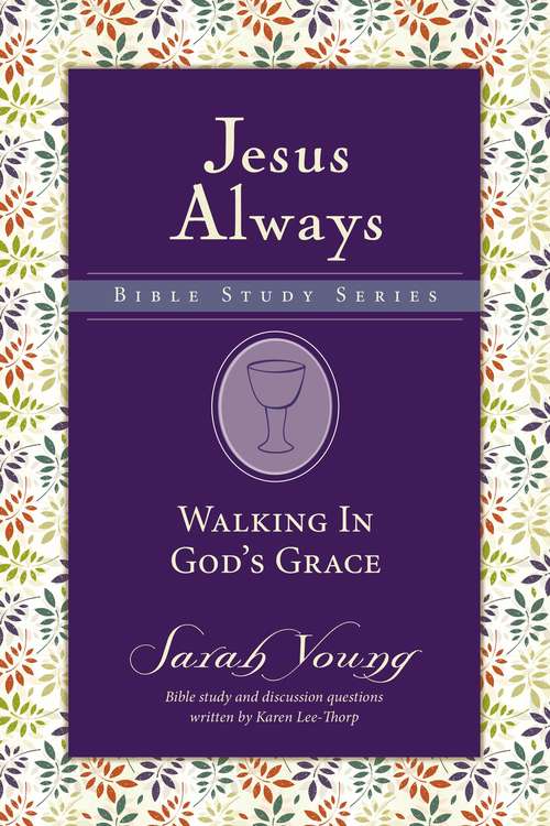 Book cover of Walking in God's Grace (Jesus Always Bible Studies)