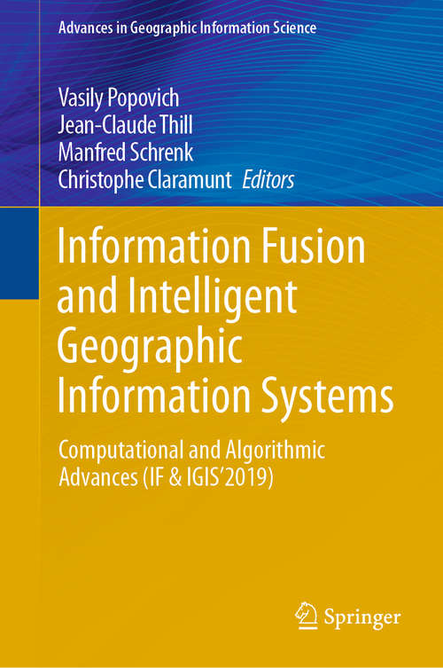 Book cover of Information Fusion and Intelligent Geographic Information Systems: Computational and Algorithmic Advances (IF & IGIS’2019) (1st ed. 2020) (Advances in Geographic Information Science)