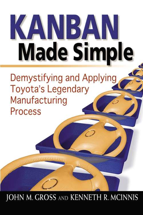 Book cover of Kanban Made Simple: Demystifying and Applying Toyota's Legendary Manufacturing Process