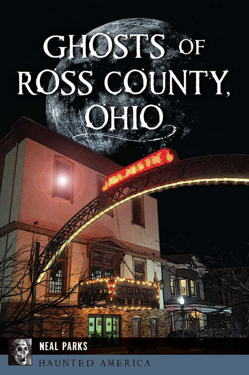 Book cover of Ghosts of Ross County, Ohio (Haunted America)