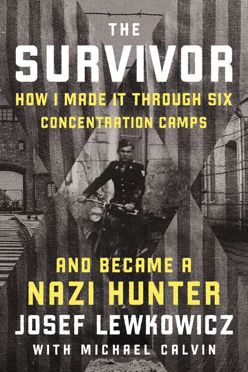 Book cover of The Survivor: How I Made it Through Six Concentration Camps and Became a Nazi Hunter