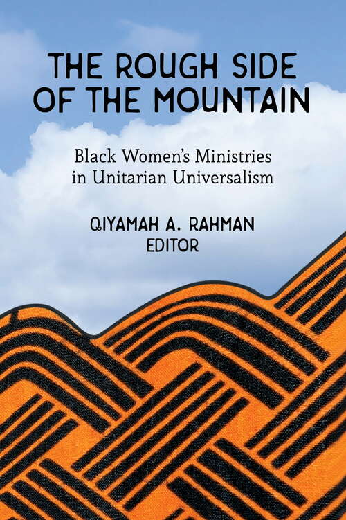 Book cover of The Rough Side Of The Mountain: Black Women's Ministries In Unitarian Universalism