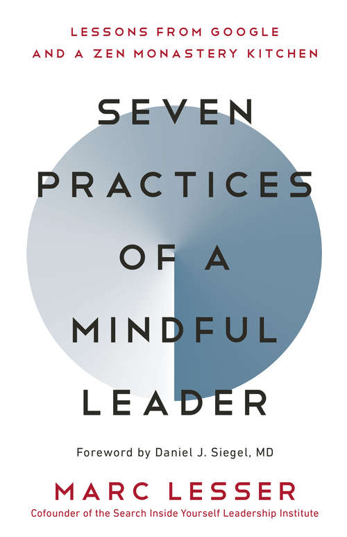 Book cover of Seven Practices of a Mindful Leader: Lessons from Google and a Zen Monastery Kitchen