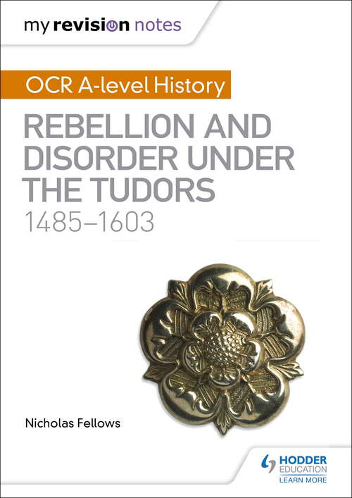 Book cover of My Revision Notes: OCR A-level History: Rebellion and Disorder under the Tudors 1485-1603