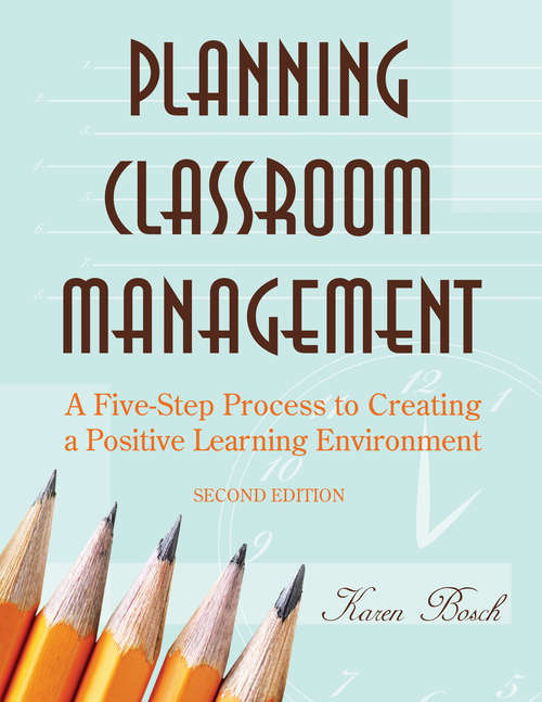Book cover of Planning Classroom Management: A Five-Step Process to Creating a Positive Learning Environment
