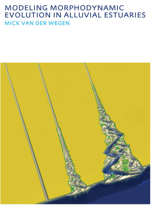 Book cover of Modeling morphodynamic evolution in alluvial estuaries (IHE Delft PhD Thesis Series)