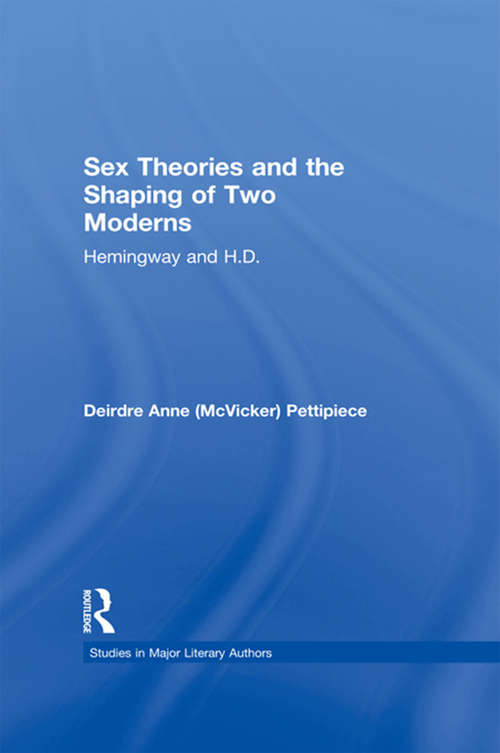 Book cover of Sex Theories and the Shaping of Two Moderns: Hemingway and H.D. (Studies in Major Literary Authors #11)