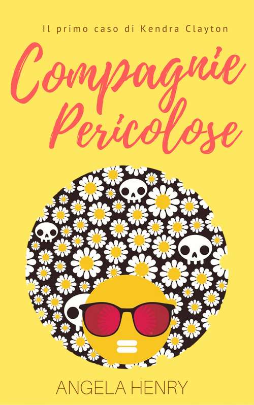 Book cover of Compagnie pericolose - Il primo caso di Kendra Clayton